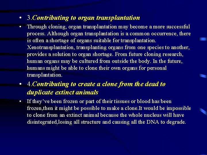  • 3. Contributing to organ transplantation • Through cloning, organ transplantation may become