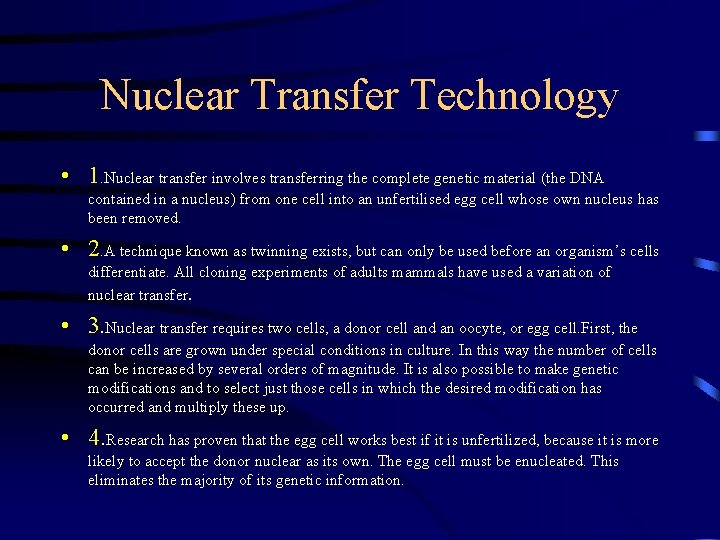 Nuclear Transfer Technology • 1. Nuclear transfer involves transferring the complete genetic material (the