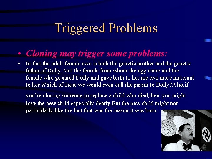 Triggered Problems • Cloning may trigger some problems: • In fact, the adult female