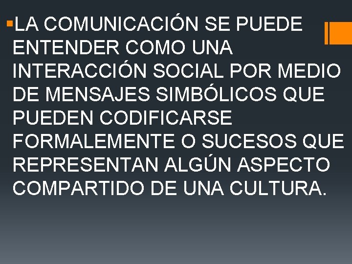 §LA COMUNICACIÓN SE PUEDE ENTENDER COMO UNA INTERACCIÓN SOCIAL POR MEDIO DE MENSAJES SIMBÓLICOS