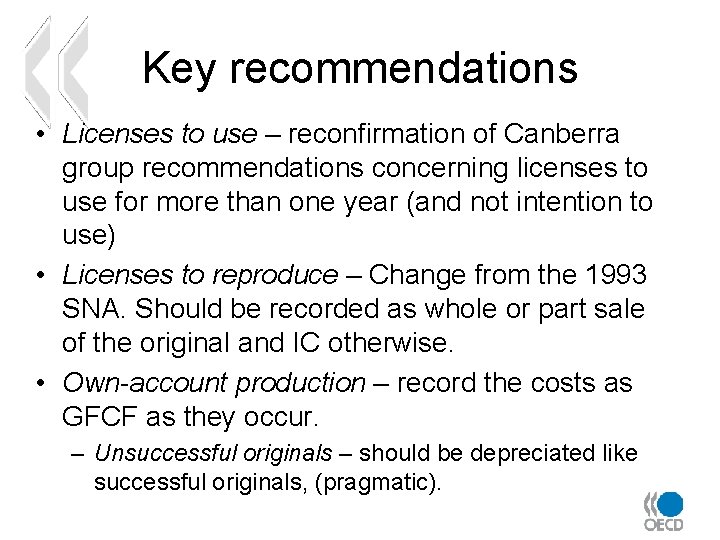Key recommendations • Licenses to use – reconfirmation of Canberra group recommendations concerning licenses