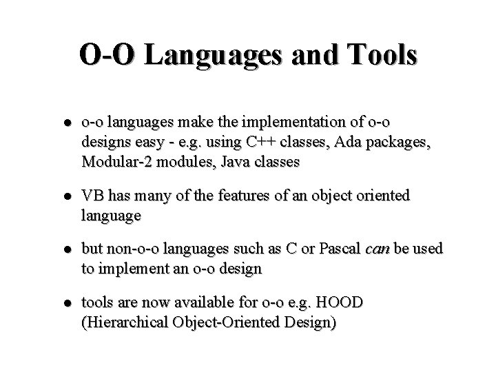 O-O Languages and Tools l o-o languages make the implementation of o-o designs easy