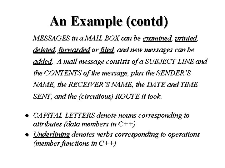 An Example (contd) MESSAGES in a MAIL BOX can be examined, printed, deleted, forwarded