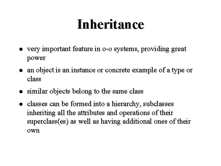 Inheritance l very important feature in o-o systems, providing great power l an object