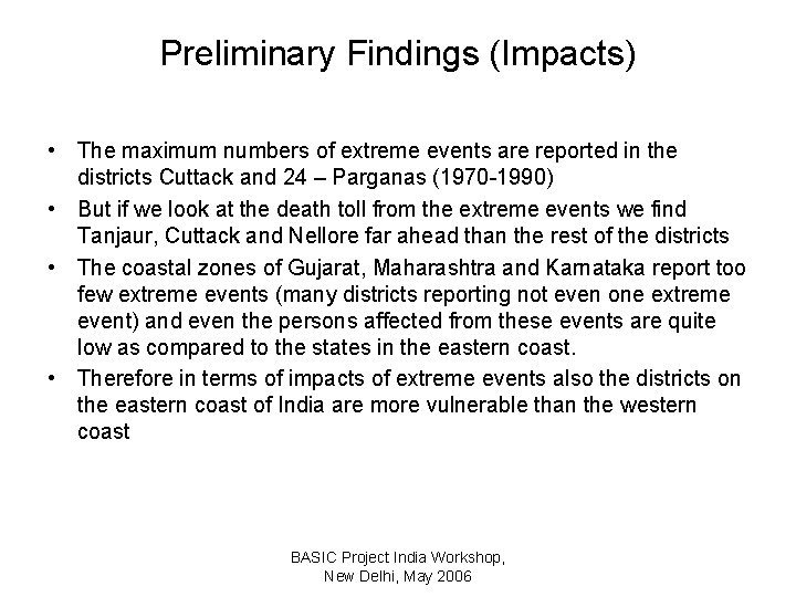 Preliminary Findings (Impacts) • The maximum numbers of extreme events are reported in the