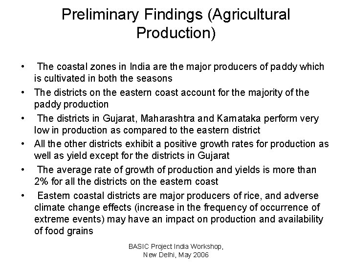 Preliminary Findings (Agricultural Production) • • • The coastal zones in India are the