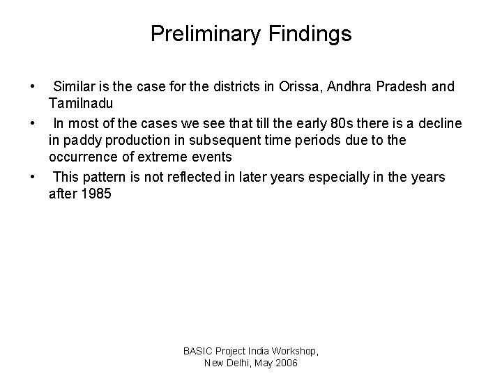 Preliminary Findings • Similar is the case for the districts in Orissa, Andhra Pradesh