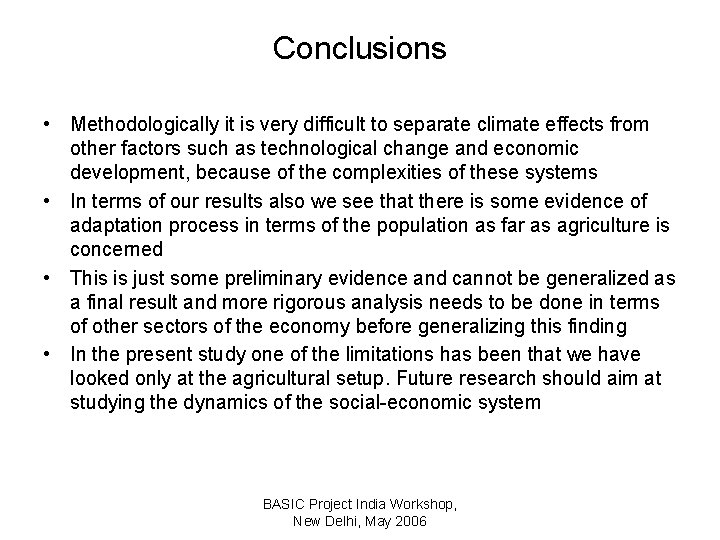 Conclusions • Methodologically it is very difficult to separate climate effects from other factors
