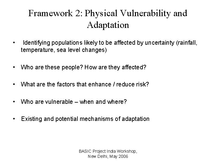 Framework 2: Physical Vulnerability and Adaptation • Identifying populations likely to be affected by