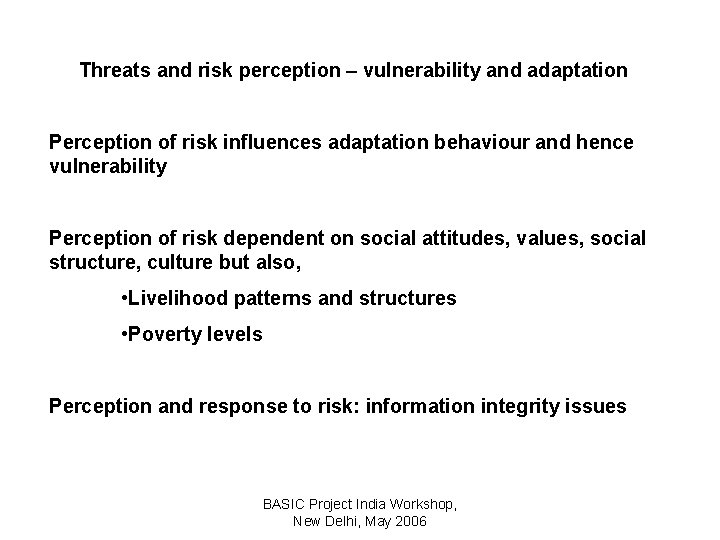 Threats and risk perception – vulnerability and adaptation Perception of risk influences adaptation behaviour