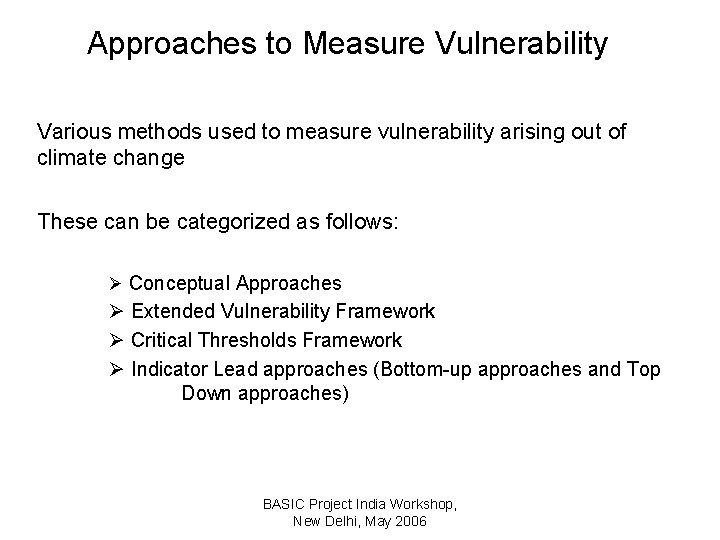 Approaches to Measure Vulnerability Various methods used to measure vulnerability arising out of climate