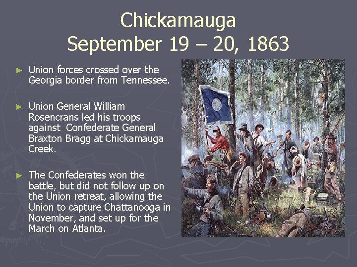 Chickamauga September 19 – 20, 1863 ► Union forces crossed over the Georgia border