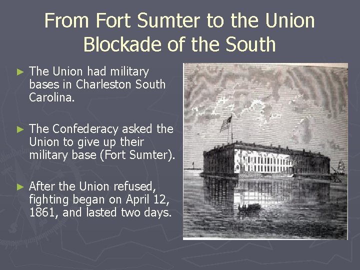 From Fort Sumter to the Union Blockade of the South ► The Union had