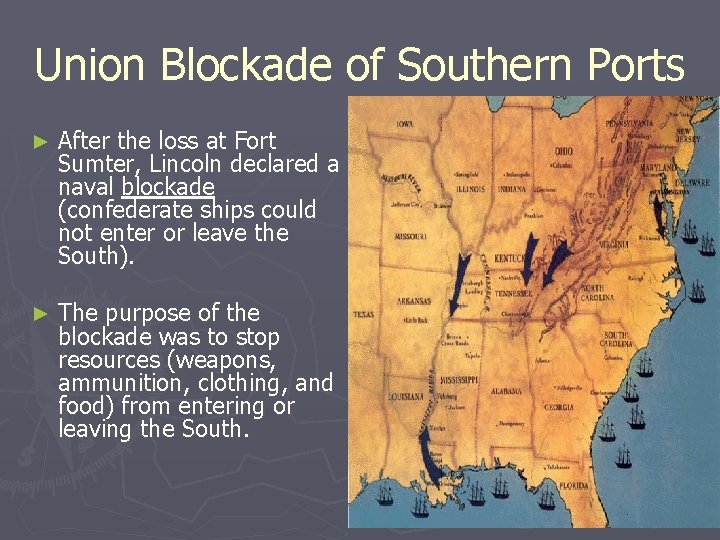 Union Blockade of Southern Ports ► After the loss at Fort Sumter, Lincoln declared