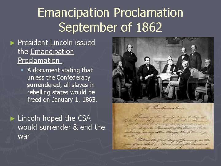 Emancipation Proclamation September of 1862 ► President Lincoln issued the Emancipation Proclamation § A