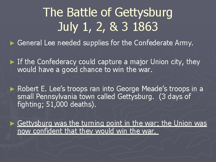 The Battle of Gettysburg July 1, 2, & 3 1863 ► General Lee needed