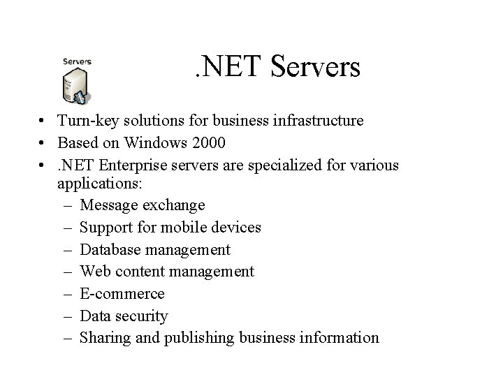 . NET Servers • Turn-key solutions for business infrastructure • Based on Windows 2000