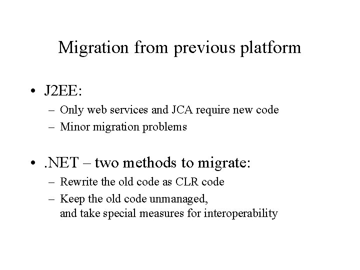 Migration from previous platform • J 2 EE: – Only web services and JCA