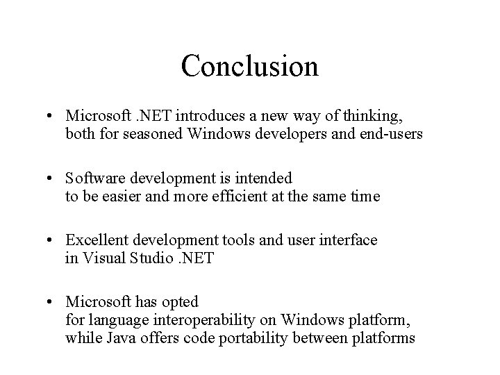 Conclusion • Microsoft. NET introduces a new way of thinking, both for seasoned Windows