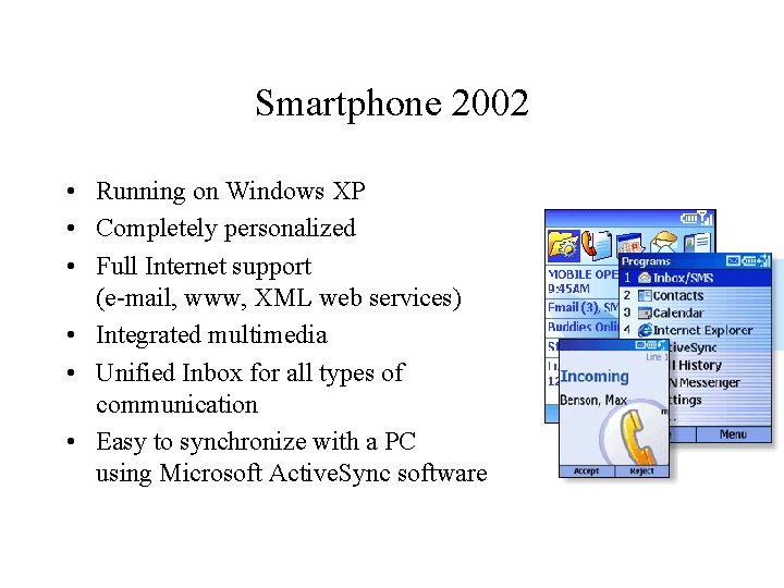 Smartphone 2002 • Running on Windows XP • Completely personalized • Full Internet support