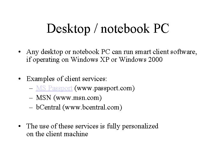 Desktop / notebook PC • Any desktop or notebook PC can run smart client