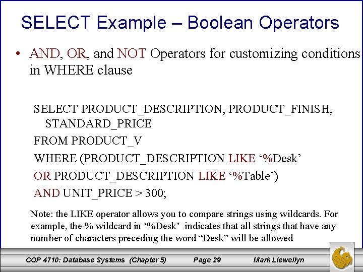 SELECT Example – Boolean Operators • AND, OR, and NOT Operators for customizing conditions