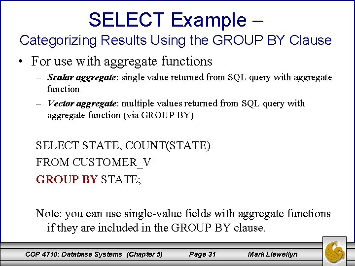 SELECT Example – Categorizing Results Using the GROUP BY Clause • For use with