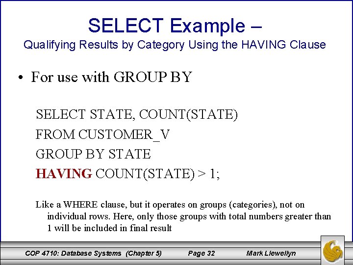 SELECT Example – Qualifying Results by Category Using the HAVING Clause • For use SELECT Example – Qualifying Results by Category Using the HAVING Clause • For use