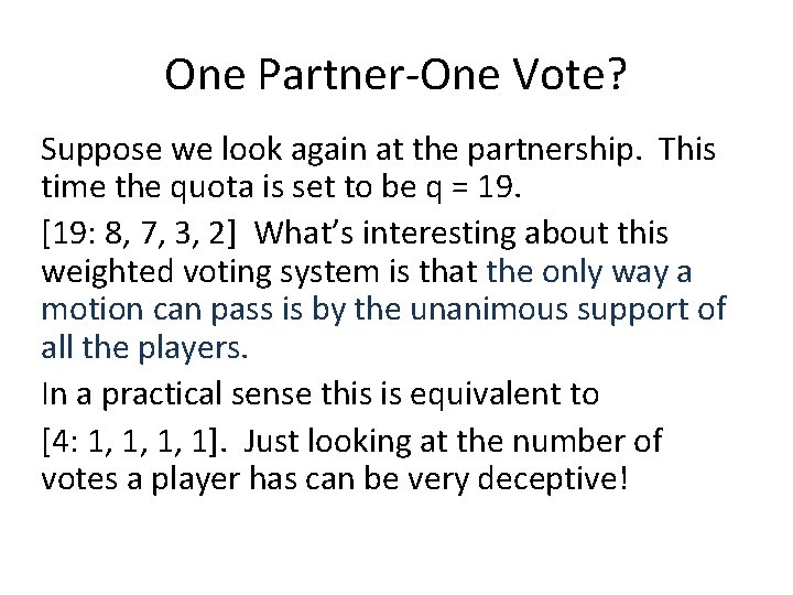 One Partner-One Vote? Suppose we look again at the partnership. This time the quota