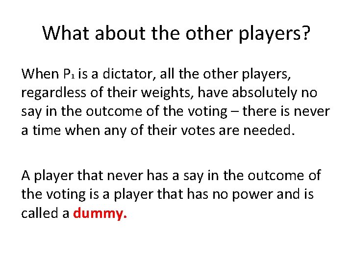 What about the other players? When P 1 is a dictator, all the other