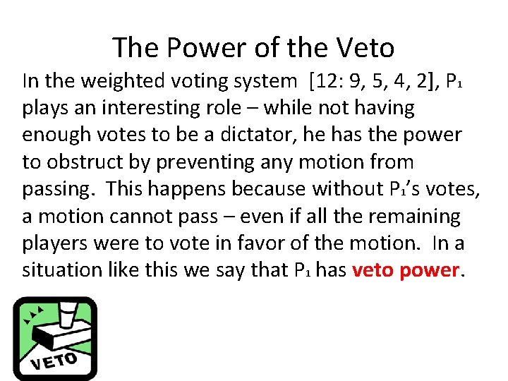 The Power of the Veto In the weighted voting system [12: 9, 5, 4,