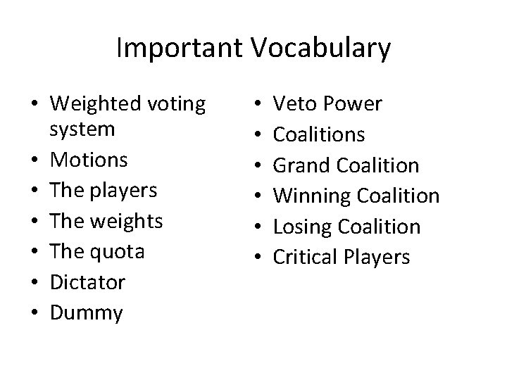 Important Vocabulary • Weighted voting system • Motions • The players • The weights