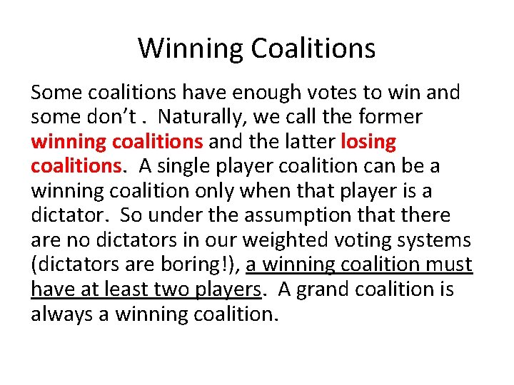 Winning Coalitions Some coalitions have enough votes to win and some don’t. Naturally, we