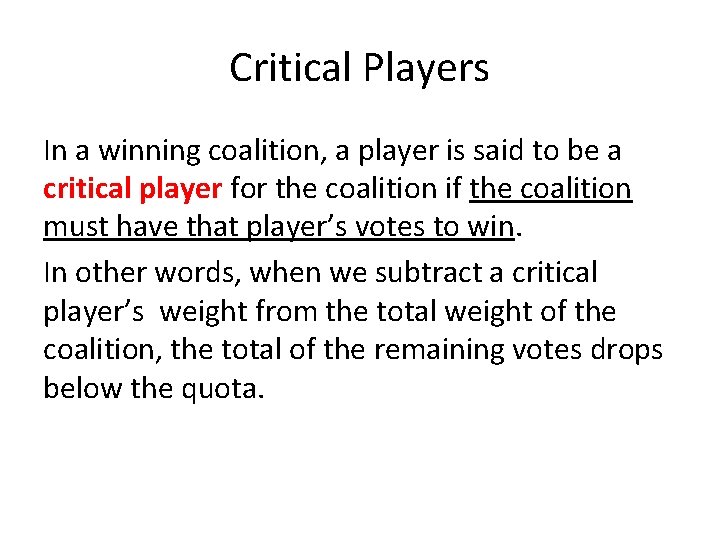 Critical Players In a winning coalition, a player is said to be a critical
