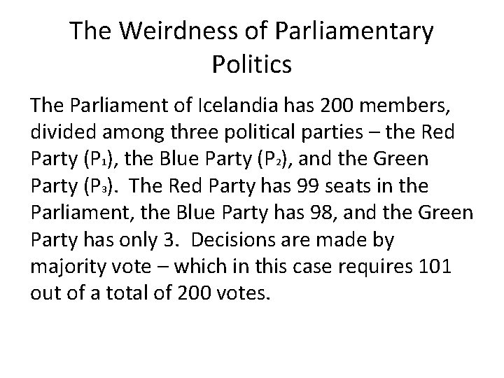 The Weirdness of Parliamentary Politics The Parliament of Icelandia has 200 members, divided among