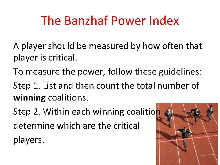 The Banzhaf Power Index A player should be measured by how often that player