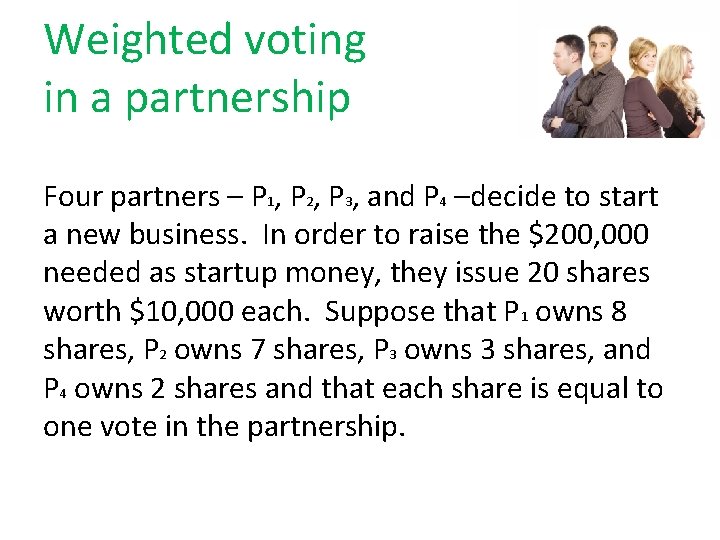 Weighted voting in a partnership Four partners – P 1, P 2, P 3,
