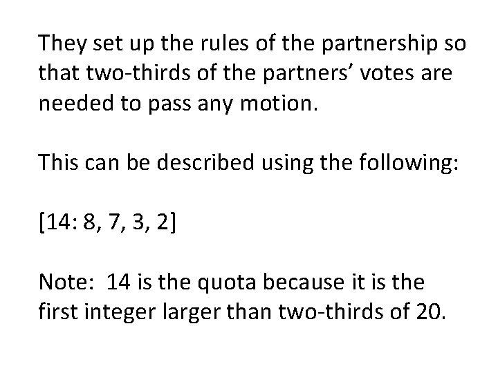They set up the rules of the partnership so that two-thirds of the partners’