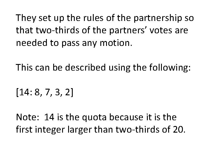 They set up the rules of the partnership so that two-thirds of the partners’