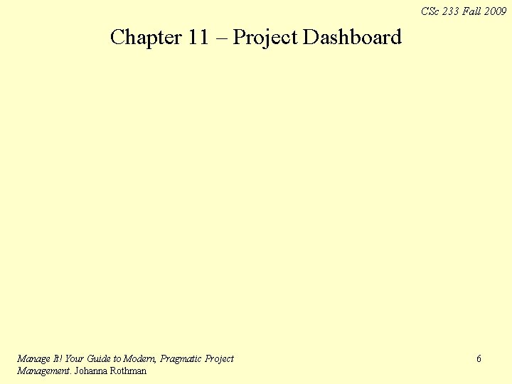 CSc 233 Fall 2009 Chapter 11 – Project Dashboard Manage It! Your Guide to