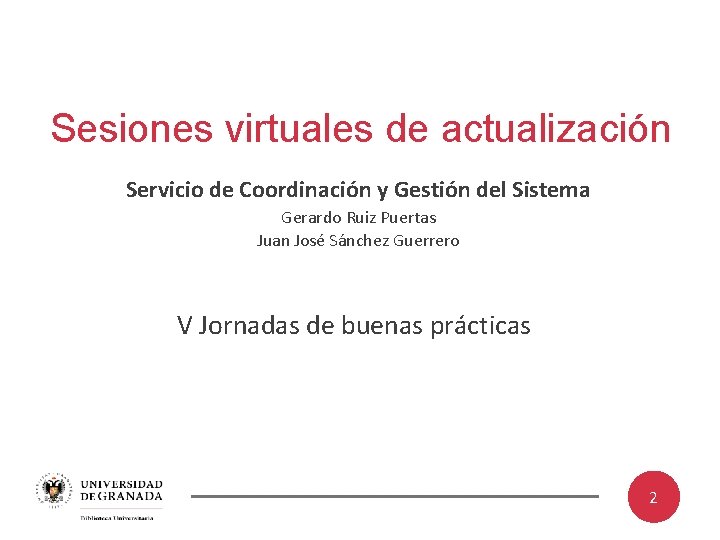 Sesiones virtuales de actualización Servicio de Coordinación y Gestión del Sistema Gerardo Ruiz Puertas