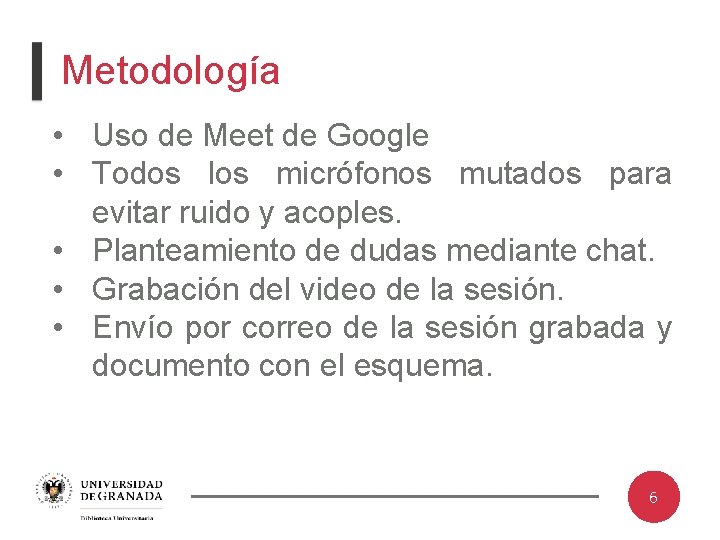 Metodología • Uso de Meet de Google • Todos los micrófonos mutados para evitar