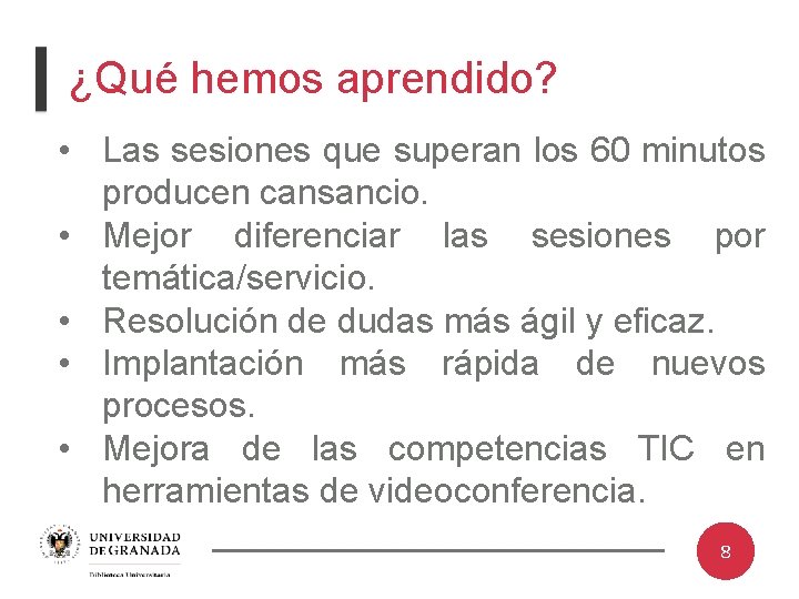 ¿Qué hemos aprendido? • Las sesiones que superan los 60 minutos producen cansancio. •