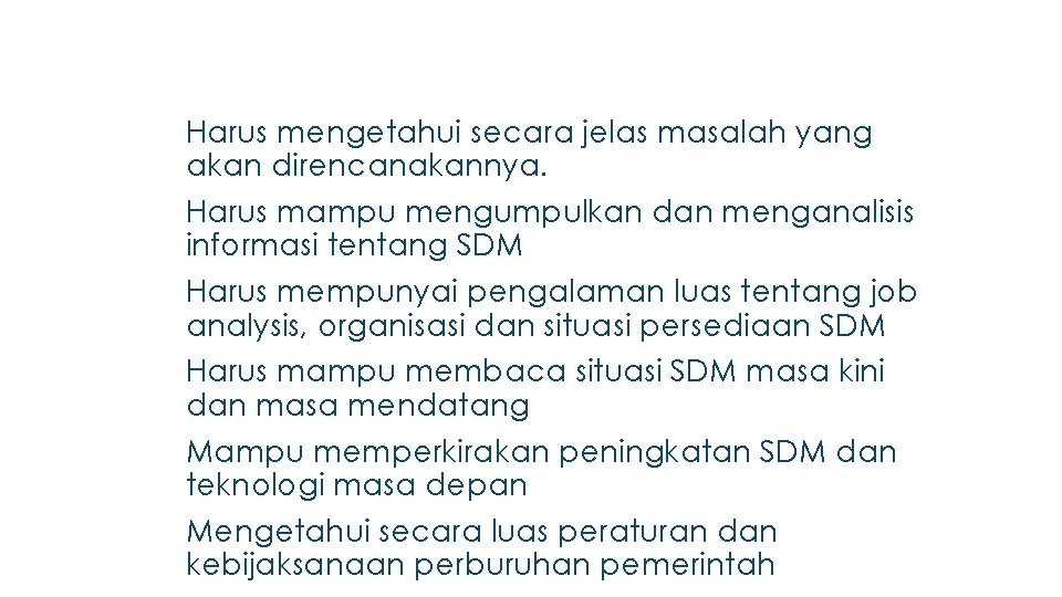 SYARAT – SYARAT PERENCANAAN SUMBER DAYA MANUSIA (SDM) 1. 2. 3. 4. 5. 6.