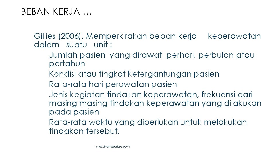 BEBAN KERJA … ❑ Gillies (2006), Memperkirakan beban kerja keperawatan dalam suatu unit :