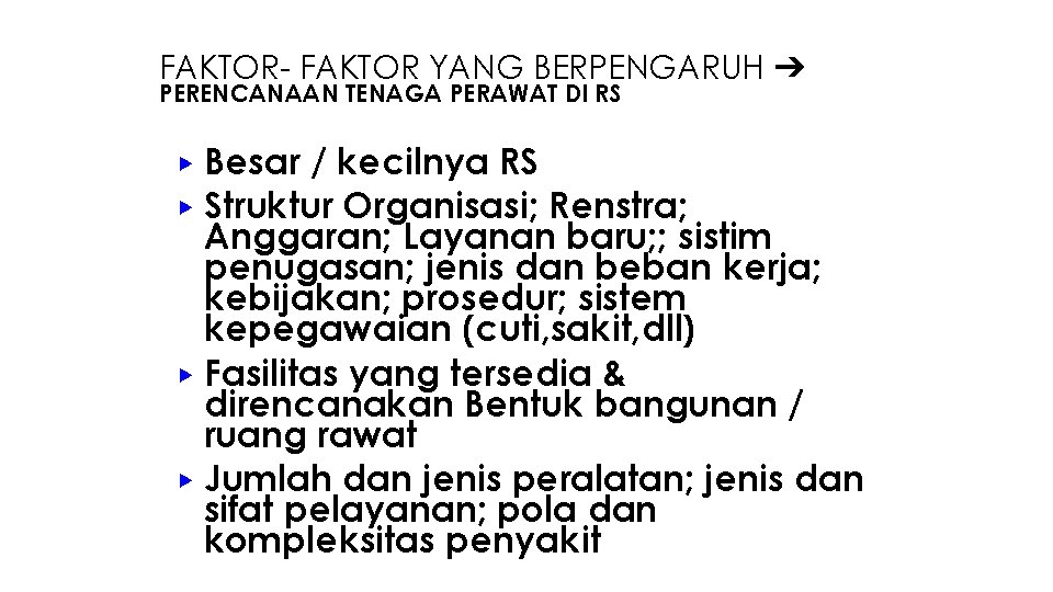 FAKTOR- FAKTOR YANG BERPENGARUH ➔ PERENCANAAN TENAGA PERAWAT DI RS Besar / kecilnya RS