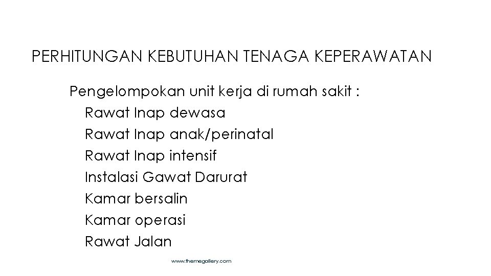 PERHITUNGAN KEBUTUHAN TENAGA KEPERAWATAN ❑ Pengelompokan unit kerja di rumah sakit : 1. Rawat