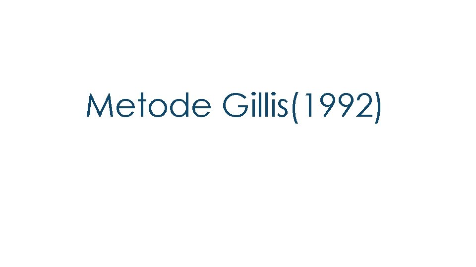 Metode Gillis(1992) 