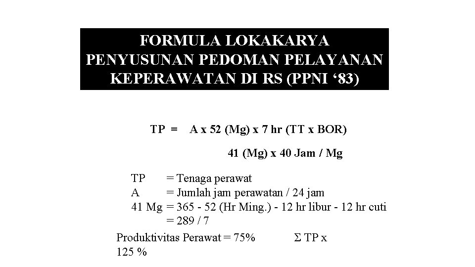 FORMULA LOKAKARYA PENYUSUNAN PEDOMAN PELAYANAN KEPERAWATAN DI RS (PPNI ‘ 83) TP = A