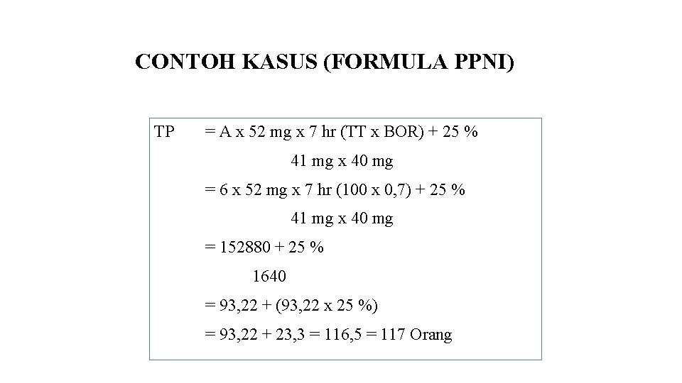 CONTOH KASUS (FORMULA PPNI) TP = A x 52 mg x 7 hr (TT